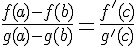 \Large \frac{f(a)-f(b)}{g(a)-g(b)}=\frac{f'(c)}{g'(c)}